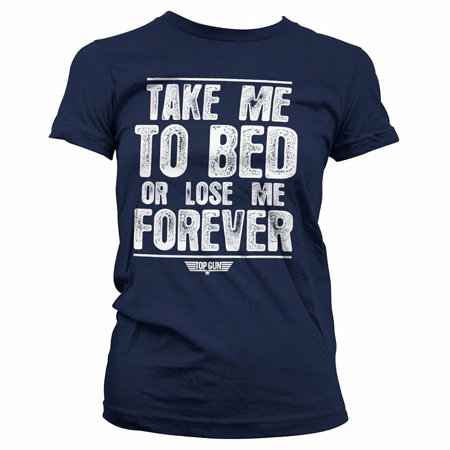 Top Gun tričko, Take Me To Bed Or Lose Me Forever Girly Navy, dámské, velikost L